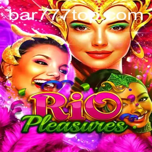 Descubra o Encanto do Jogo RioPleasures no BAR777.bet